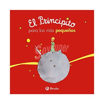 Bruño El Principito para los más pequeños. antoine DE saint-exupery. Género: Infantil. Editorial Bruño