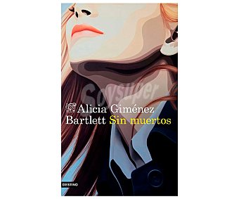 Destino Sin muertos, alicia giménez bartlett. Género: novela negra. Editorial Destino.