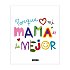 Porque mi mamá es la mejor, Editorial Aguilar.  Aguilar