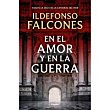 En el amor y en la guerra Ildefonso falcones, ficción Grijalbo