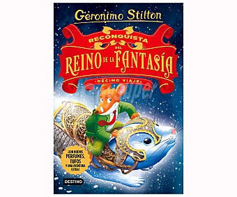 Destino Gerónimo Stilton 10: Reconquista del Reino de la Fantasía, décimo viaje, vv.aa. Género: infantil. Editorial Destino